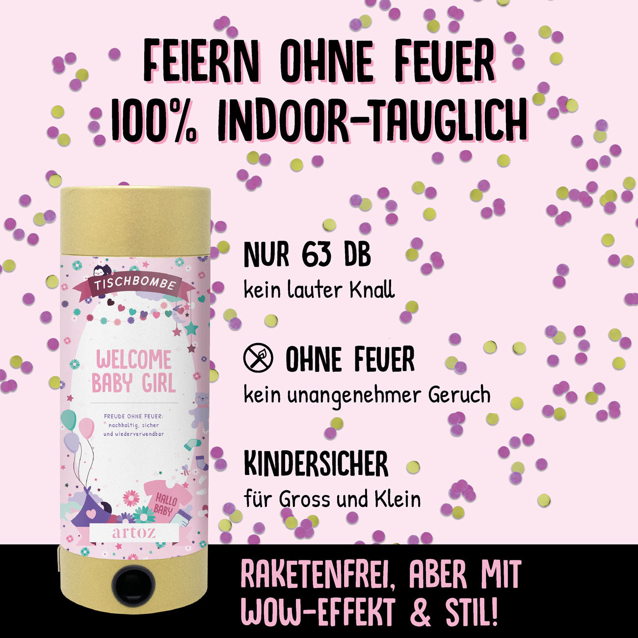 Une Artoz Papier AG Tischbombe ohne Feuer - Welcome Baby Girl rose et or est représentée sur des confettis. Elle est 100 % sûre à l'intérieur, sans flamme, sans danger pour les enfants, avec un bruit limité (63 dB), réutilisable et ne dégage pas d'odeur désagréable.